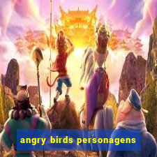 angry birds personagens